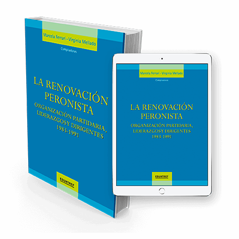 La renovación peronista: organización partidaria, liderazgos y dirigentes, 1983-1991