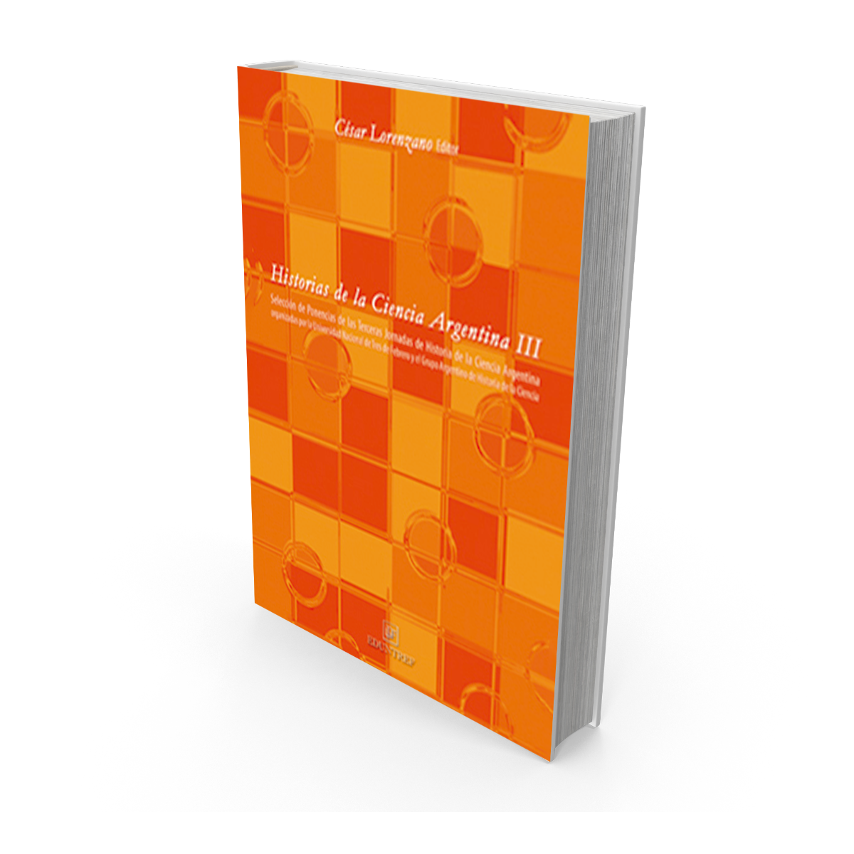 Historias de la Ciencia Argentina III