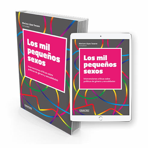 Los mil pequeños sexos: intervenciones críticas sobre políticas de género y sexualidades 
